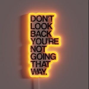 Don T Look Back You Re Not Going That Way RGB Neon Sign