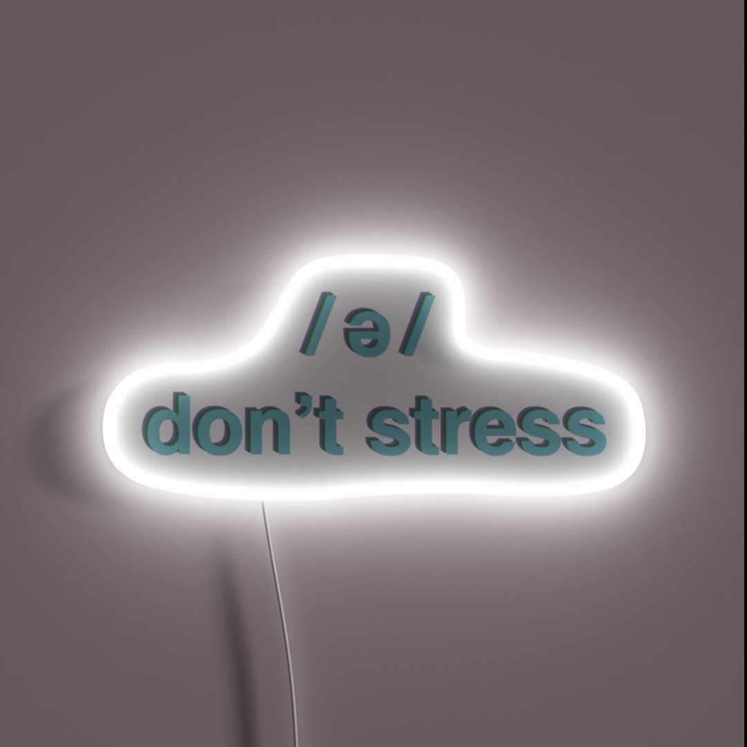 Don T Stress Schwa RGB Neon Sign Don T Stress Schwa RGB Neon Sign
