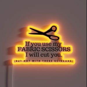Don T Touch My Fabric Scissors RGB Neon Sign