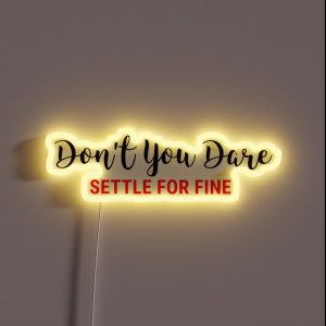 Don T You Dare Settle For Fine RGB Neon Sign