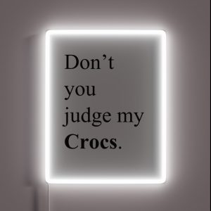 Don T You Judge My Crocs RGB Neon Sign Don T You Judge My Crocs RGB Neon Sign