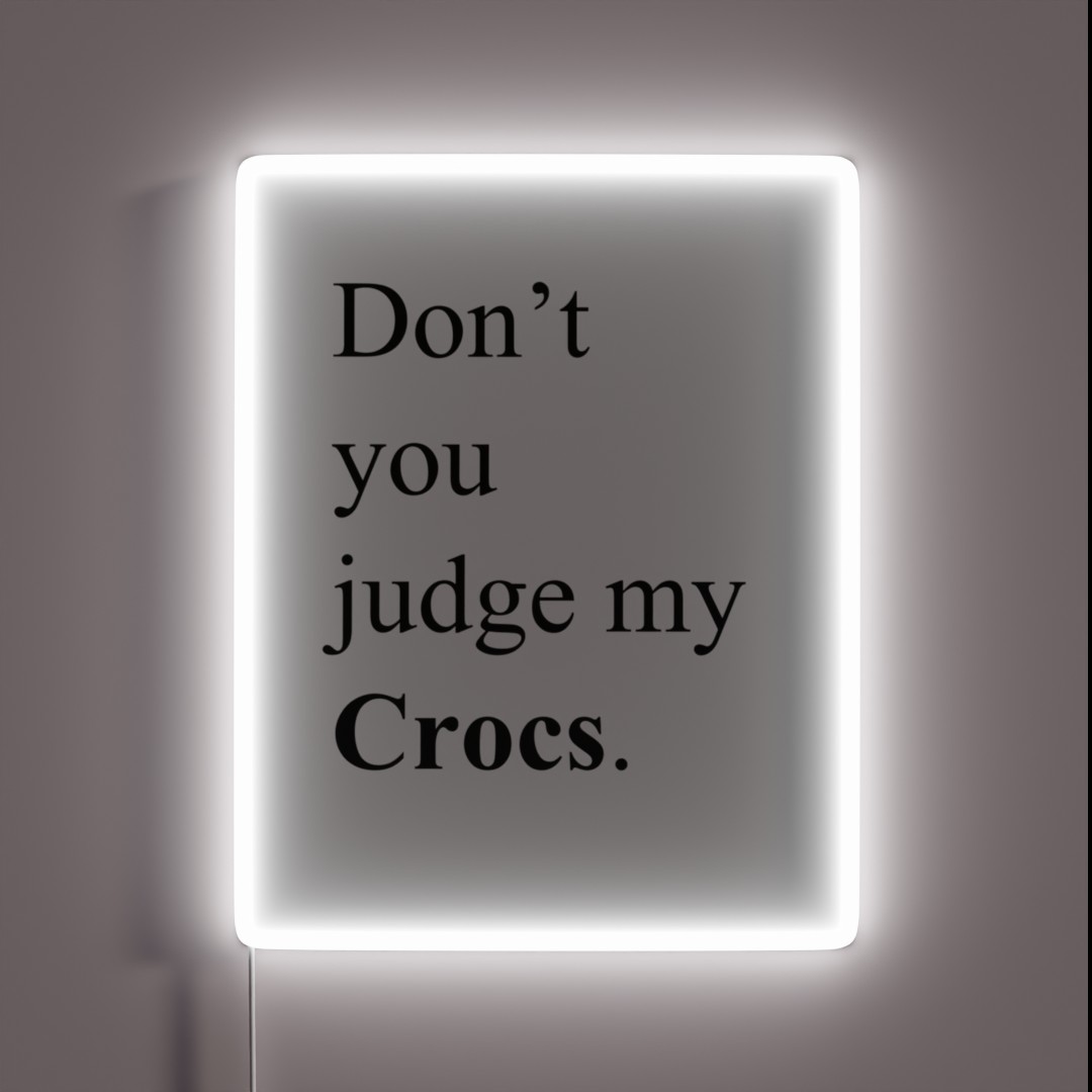 Don T You Judge My Crocs RGB Neon Sign Don T You Judge My Crocs RGB Neon Sign