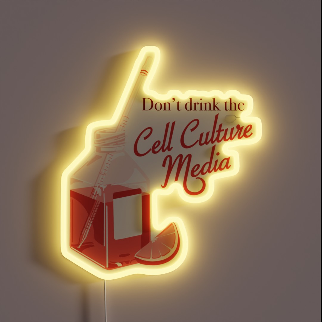 Dont Drink The Cell Culture Media RGB Neon Sign Dont Drink The Cell Culture Media RGB Neon Sign
