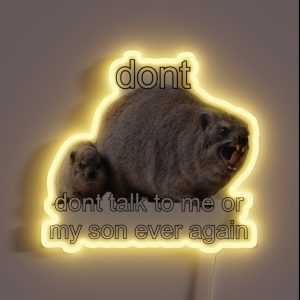 Dont Talk To Me Or My Son Ever Again Rock Hyrax Meme RGB Neon Sign Dont Talk To Me Or My Son Ever Again Rock Hyrax Meme RGB Neon Sign