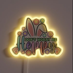 Dont Worry Be Hoppy Easter Bunny Cute Design Rainbow Colors RGB Neon Sign