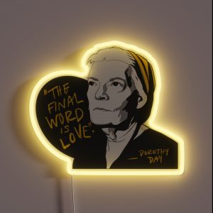 Dorothy Day Quote The Final Word Is Love RGB Neon Sign Dorothy Day Quote The Final Word Is Love RGB Neon Sign