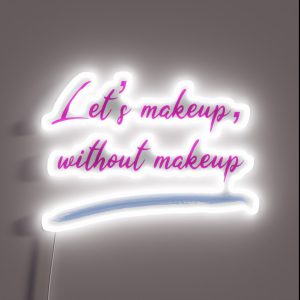 Double Entendre In English Let S Make Up Without Makeup RGB Neon Sign