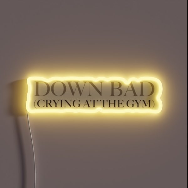 Down Bad Crying At The Gym RGB Neon Sign