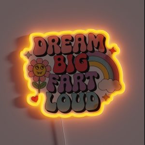 Dream Big Fart Loud RGB Neon Sign Dream Big Fart Loud RGB Neon Sign