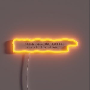 Drink All The Coffee Run All The Miles RGB Neon Sign