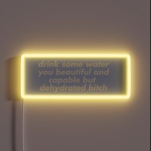 Drink Some Water You Beautiful And Capable But Dehydrated Bitch Purple RGB Neon Sign