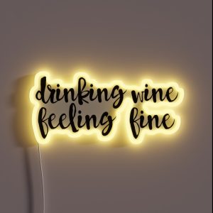 Drinking Wine Feeling Fine RGB Neon Sign