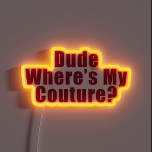Dude Where S My Couture Pink RGB Neon Sign