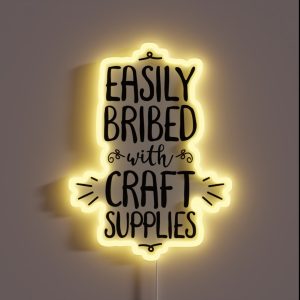 Easily Bribed With Craft Supplies Funny Hobby RGB Neon Sign Easily Bribed With Craft Supplies Funny Hobby RGB Neon Sign