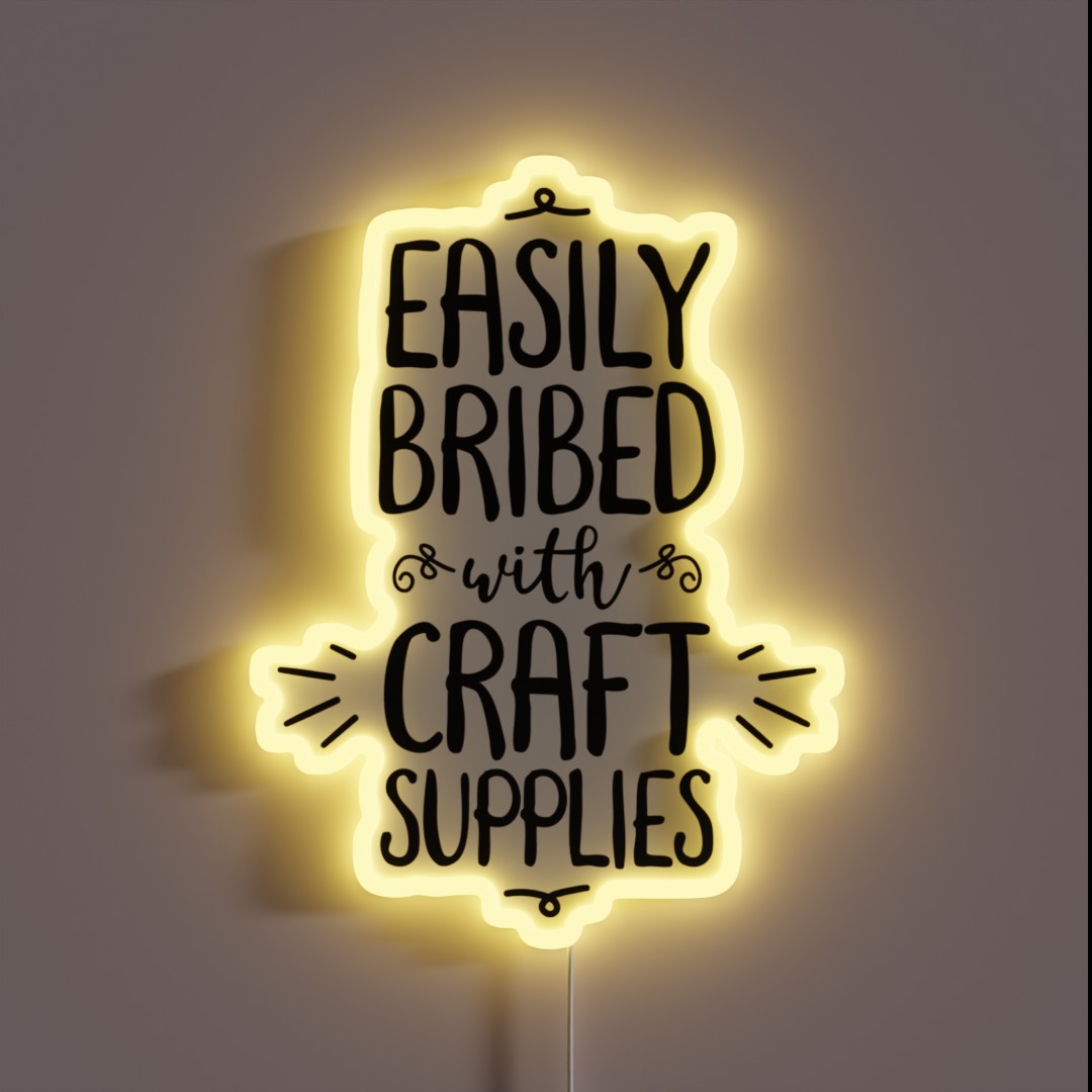 Easily Bribed With Craft Supplies Funny Hobby RGB Neon Sign Easily Bribed With Craft Supplies Funny Hobby RGB Neon Sign