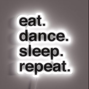 Eat Dance Sleep Repeat I RGB Neon Sign Eat Dance Sleep Repeat I RGB Neon Sign