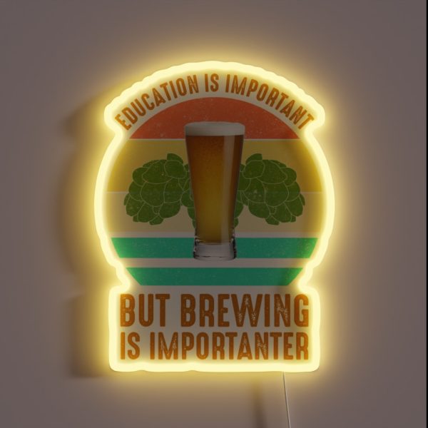 Education Is Important But Brewing Is RGB Neon Sign