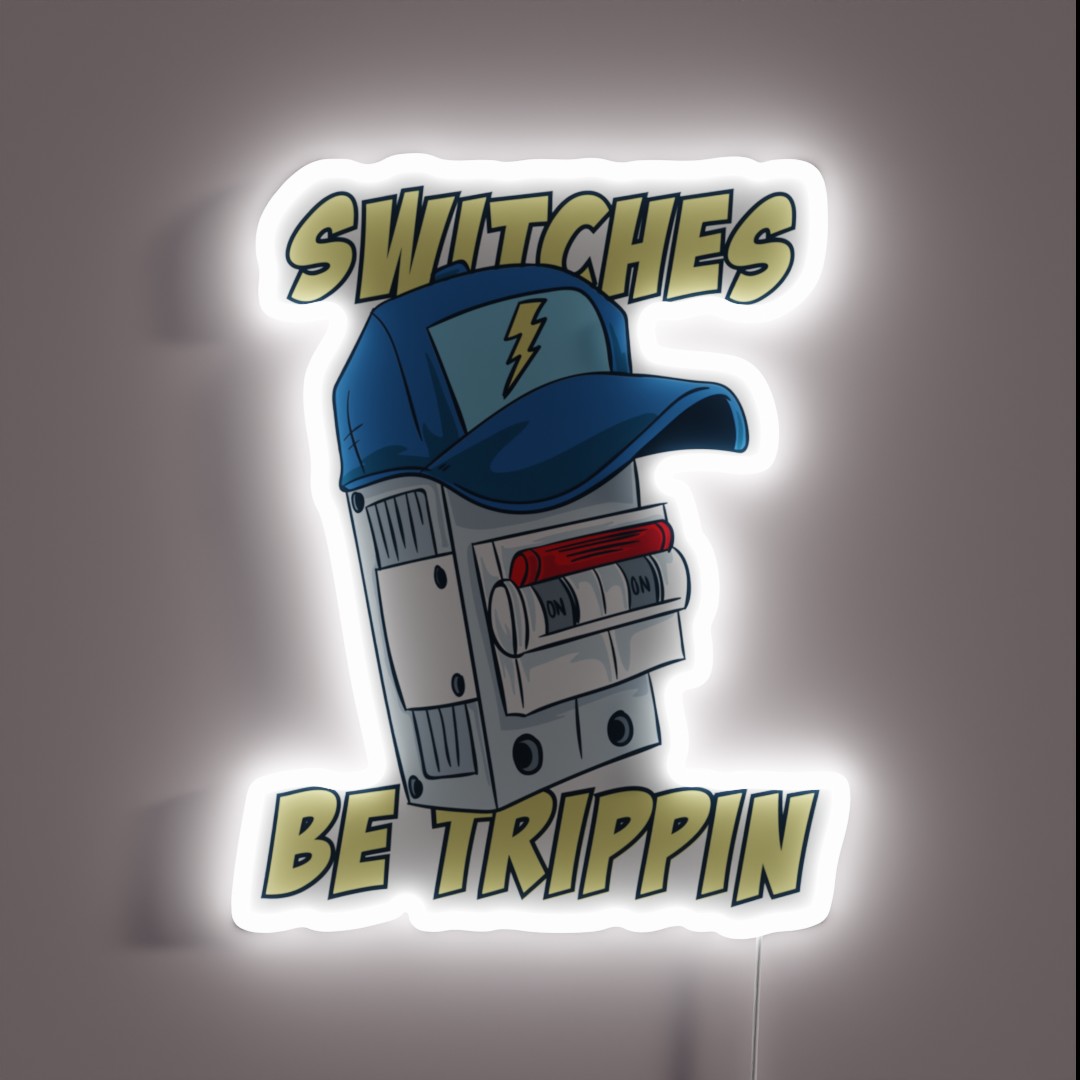 Electrician Switches Be Trippin RGB Neon Sign Electrician Switches Be Trippin RGB Neon Sign