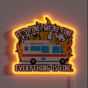 EMT Paramedic EMS It S Fine We Re Fine Ambulance Crew RGB Neon Sign