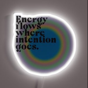 Energy Flows Where Intention Goes RGB Neon Sign