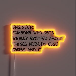 Engineer Someone Who Gets Really Excited About Things Nobody Else Cares About RGB Neon Sign
