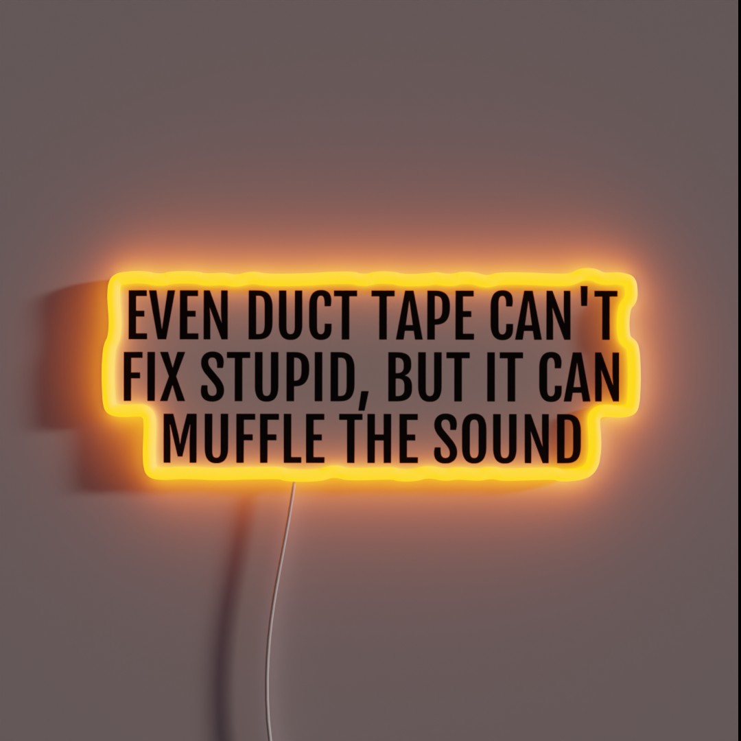 Even Duct Tape Can T Fix Stupid RGB Neon Sign Even Duct Tape Can T Fix Stupid RGB Neon Sign