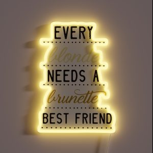 Every Blonde Needs A Brunette Best Friend RGB Neon Sign Every Blonde Needs A Brunette Best Friend RGB Neon Sign