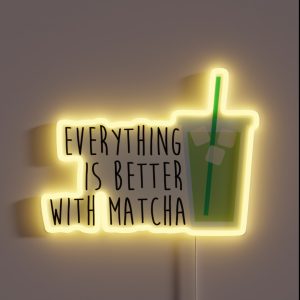 Everything Is Better With Matcha RGB Neon Sign Everything Is Better With Matcha RGB Neon Sign