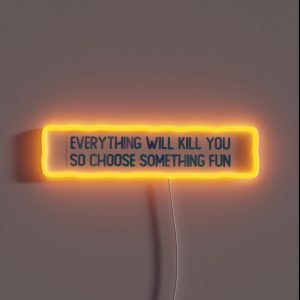 Everything Will Kill You RGB Neon Sign