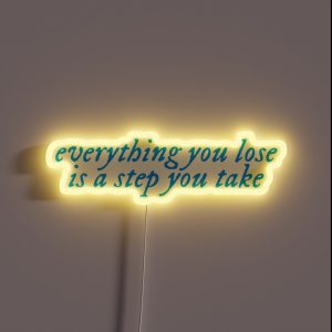 Everything You Lose From You Re On Your Own Kid RGB Neon Sign