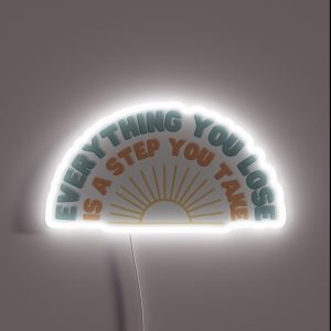 Everything You Lose Is A Step You Take RGB Neon Sign