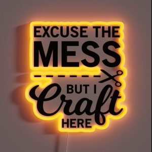 Excuse The Mess But I Craft Here RGB Neon Sign Excuse The Mess But I Craft Here RGB Neon Sign