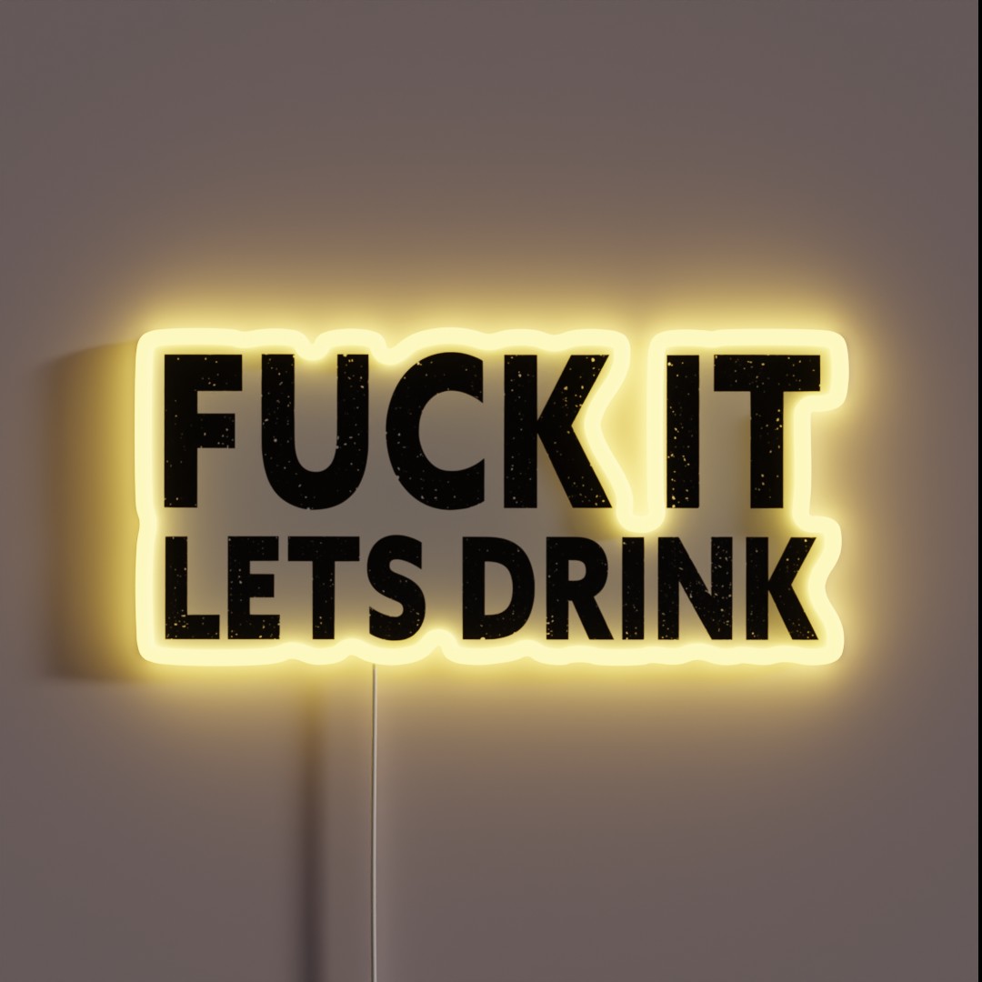 F It Let S Drink Party RGB Neon Sign F It Let S Drink Party RGB Neon Sign