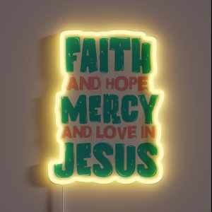 Faith And Hope Mercy And Love In Jesus RGB Neon Sign Faith And Hope Mercy And Love In Jesus RGB Neon Sign