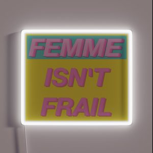 FEMME ISN T FRAIL RGB Neon Sign