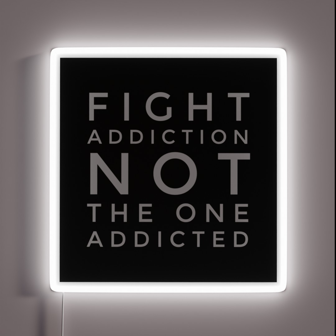 Fight Addiction Not The One Addicted RGB Neon Sign Fight Addiction Not The One Addicted RGB Neon Sign