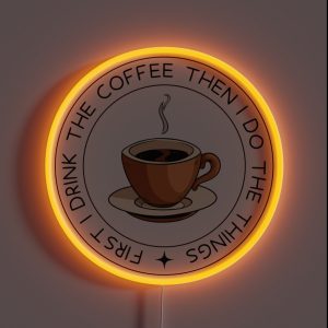 First I Drink The Coffee Then I Do The Things Coffee Cup White Gilmore RGB Neon Sign First I Drink The Coffee Then I Do The Things Coffee Cup White Gilmore RGB Neon Sign