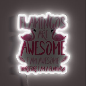 Flamingos Are Awesome I Am Awesome RGB Neon Sign
