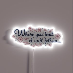 Floral Where You Lead I Will Follow RGB Neon Sign Floral Where You Lead I Will Follow RGB Neon Sign