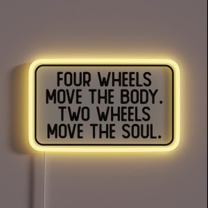Four Wheels Move The Body Two Wheels Move The Soul Cool Biker RGB Neon Sign