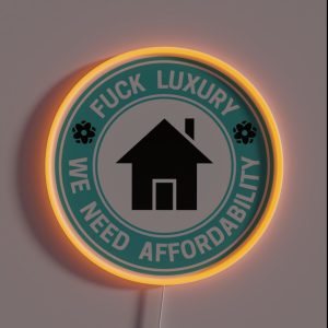 Fuck Luxury Affordable Housing RGB Neon Sign