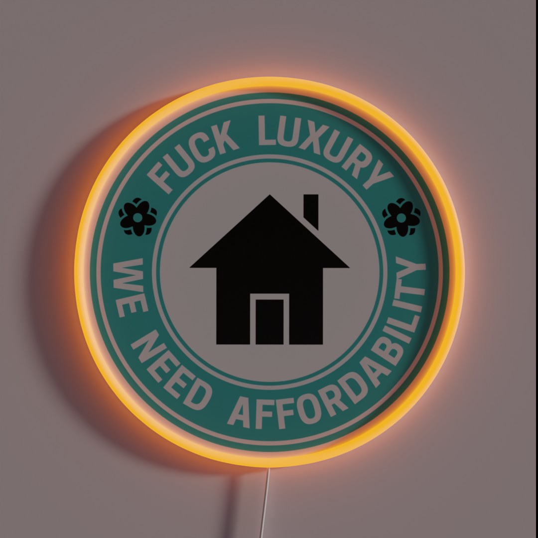Fuck Luxury Affordable Housing RGB Neon Sign Fuck Luxury Affordable Housing RGB Neon Sign