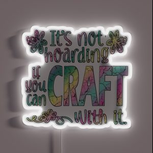 Funny Crafter Hoarder Quote Crafting Maker RGB Neon Sign