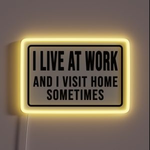 Funny I Live At Work And I Visit Home Sometimes RGB Neon Sign