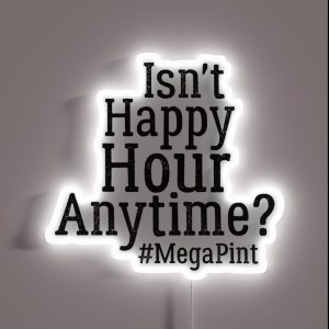 Funny Isn T Happy Hour Anytime Mega Pint Trendy Women Men RGB Neon Sign Funny Isn T Happy Hour Anytime Mega Pint Trendy Women Men RGB Neon Sign
