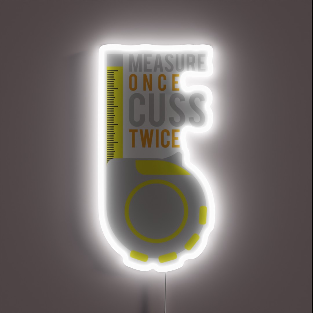 Funny Measure Once Cuss Twice Gift RGB Neon Sign Funny Measure Once Cuss Twice Gift RGB Neon Sign