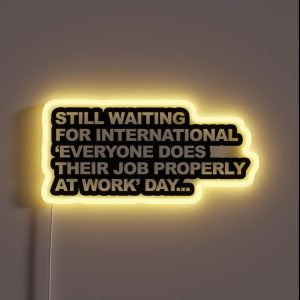 Funny Passive Aggressive Work Humour Graphic RGB Neon Sign