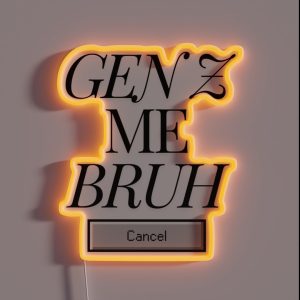 Gen Z Me Bruh RGB Neon Sign