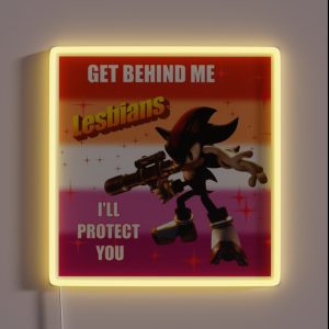 Get Behind Me Lesbians Shadow The Hedgehog Meme RGB Neon Sign
