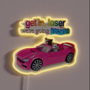 Get In Loser We Re Going Insane Raccoon Possum Word Art RGB Neon Sign